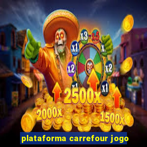 plataforma carrefour jogo